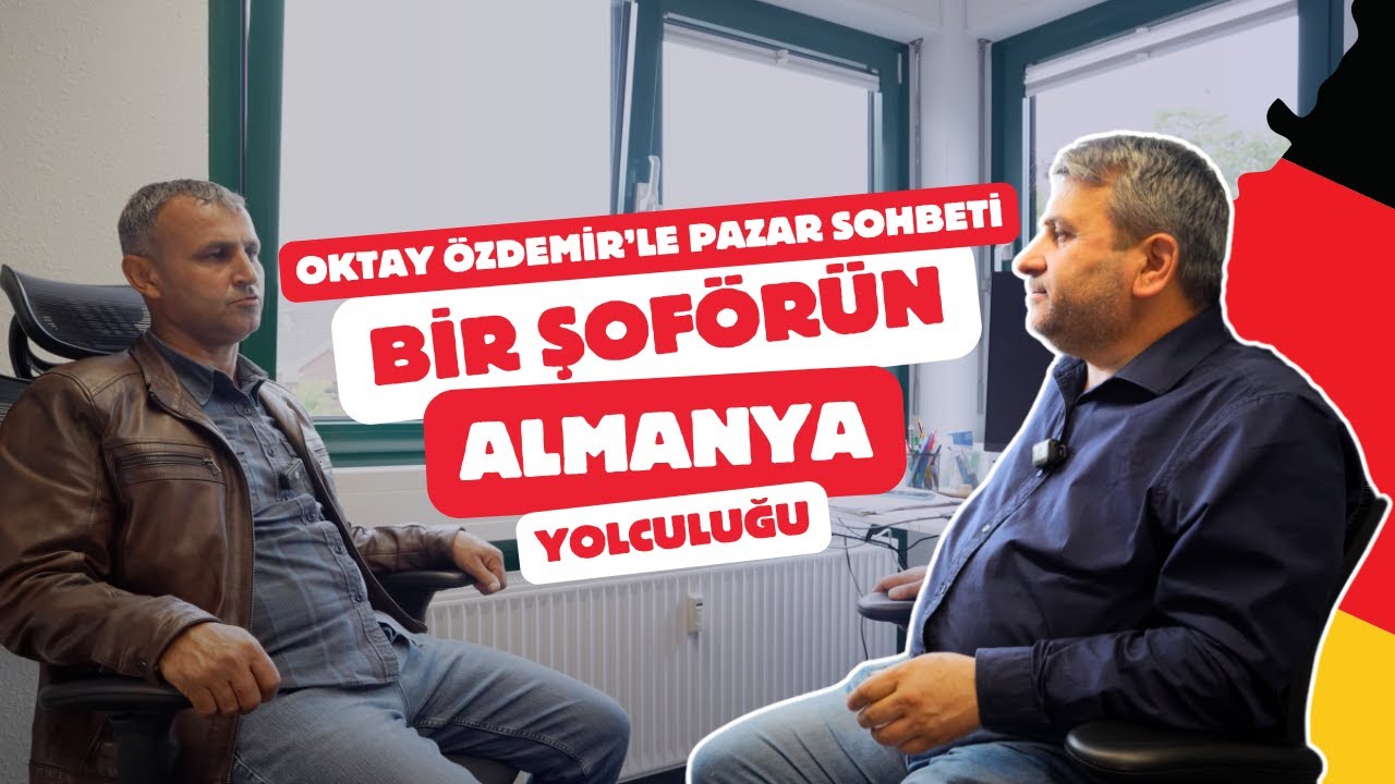 Danışman Açıklıyor: Oktay Özdemir ile Pazar Sohbeti: Bir Profesyonel Şoförün Almanya Yolculuğu