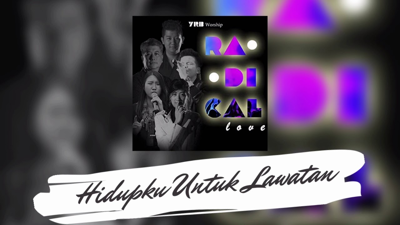 Hidupku Untuk Lawatan - YRB Worship (Radical Love)