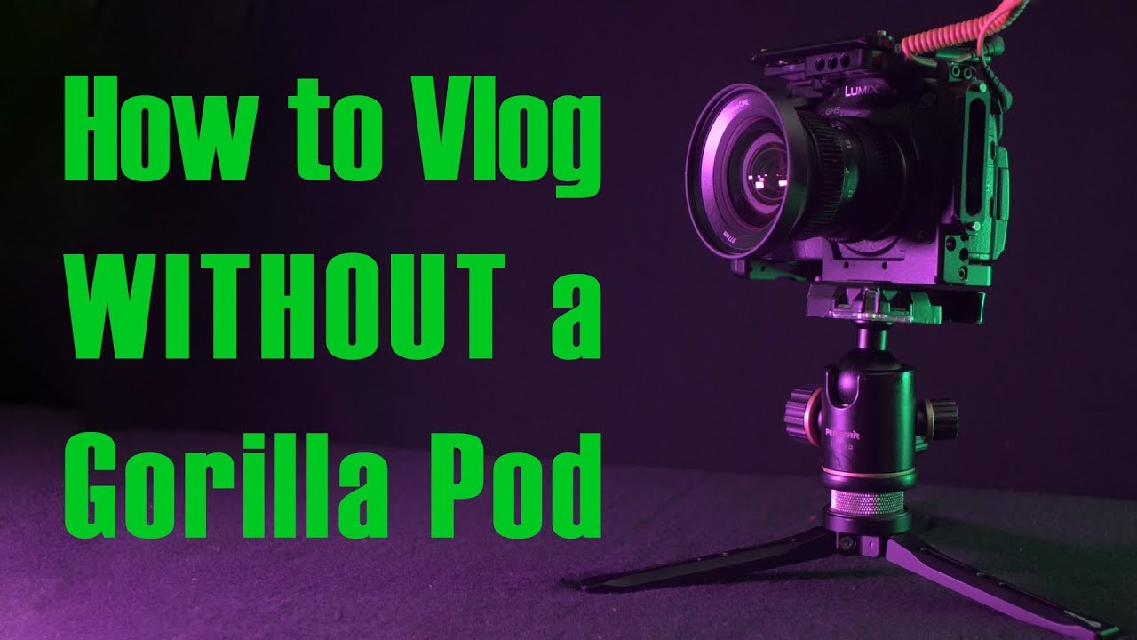 How to Vlog Without A Gorilla Pod (Or Switchpod)