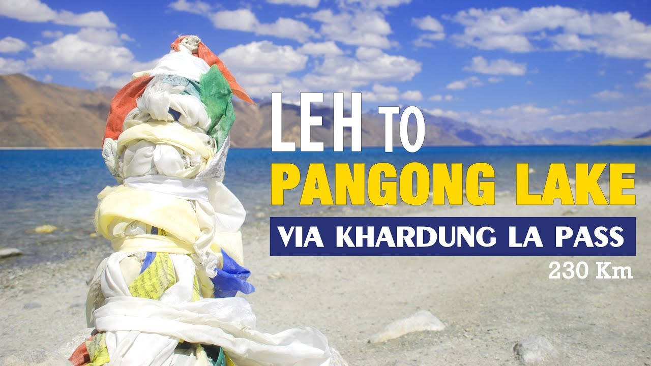 Leh to Pangong Tso Lake via Khardung La Hunder Disket - Road Trip | Ladakh Adventure