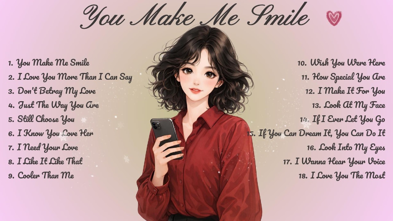 You Make Me Smile🌸Songs Playlist🌻 Heartfelt Pop Love Song🍃Official Music Video🍁Song Lyrics