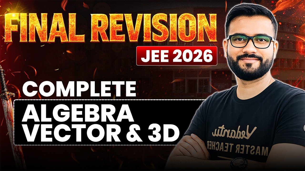 🔥Final Revision - Complete Algebra and Vector & 3D in OneShot | JEE Mains 2026 | Ankit Sir