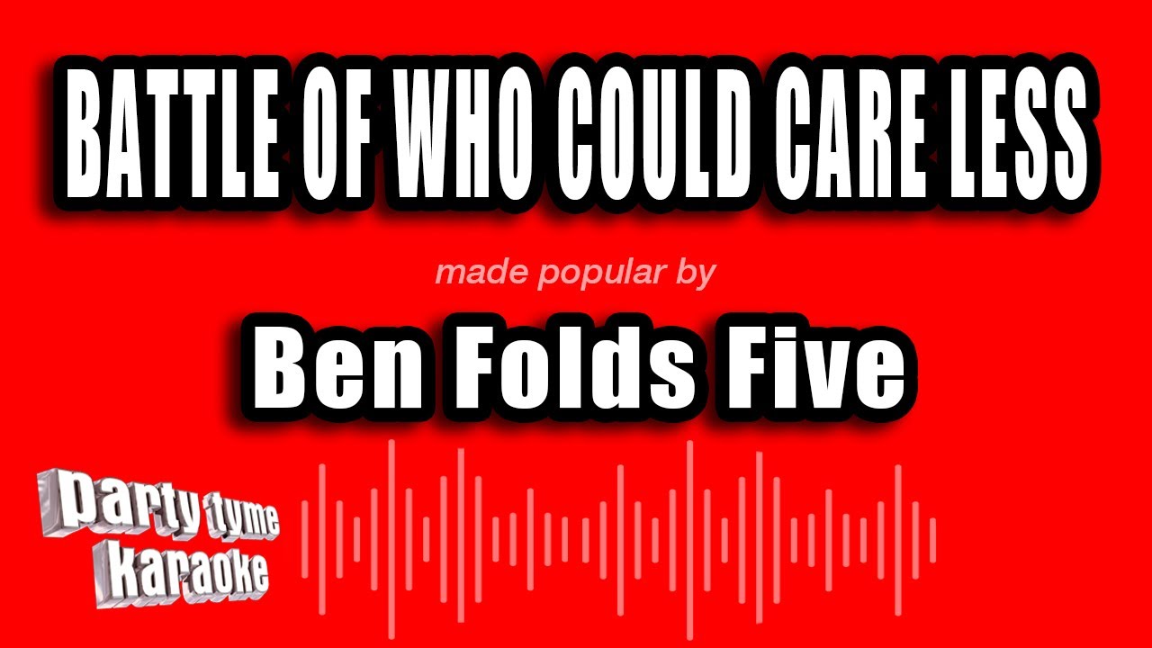 Ben Folds Five - Battle of Who Could Care Less (Karaoke Version)