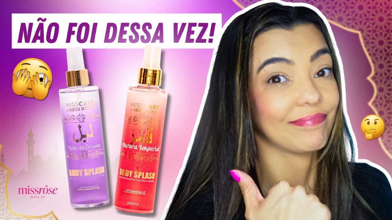 LANÇAMENTO BODY SPLASH MISS ROSE LINHA ÁRABE - NOVAS FRANGRÂNCIAS