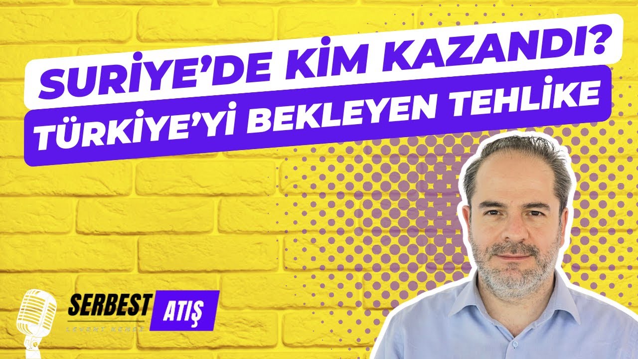 Suriye'de Kim Kazandı? Türkiye'yi Bekleyen Tehlike | Serbest Atış