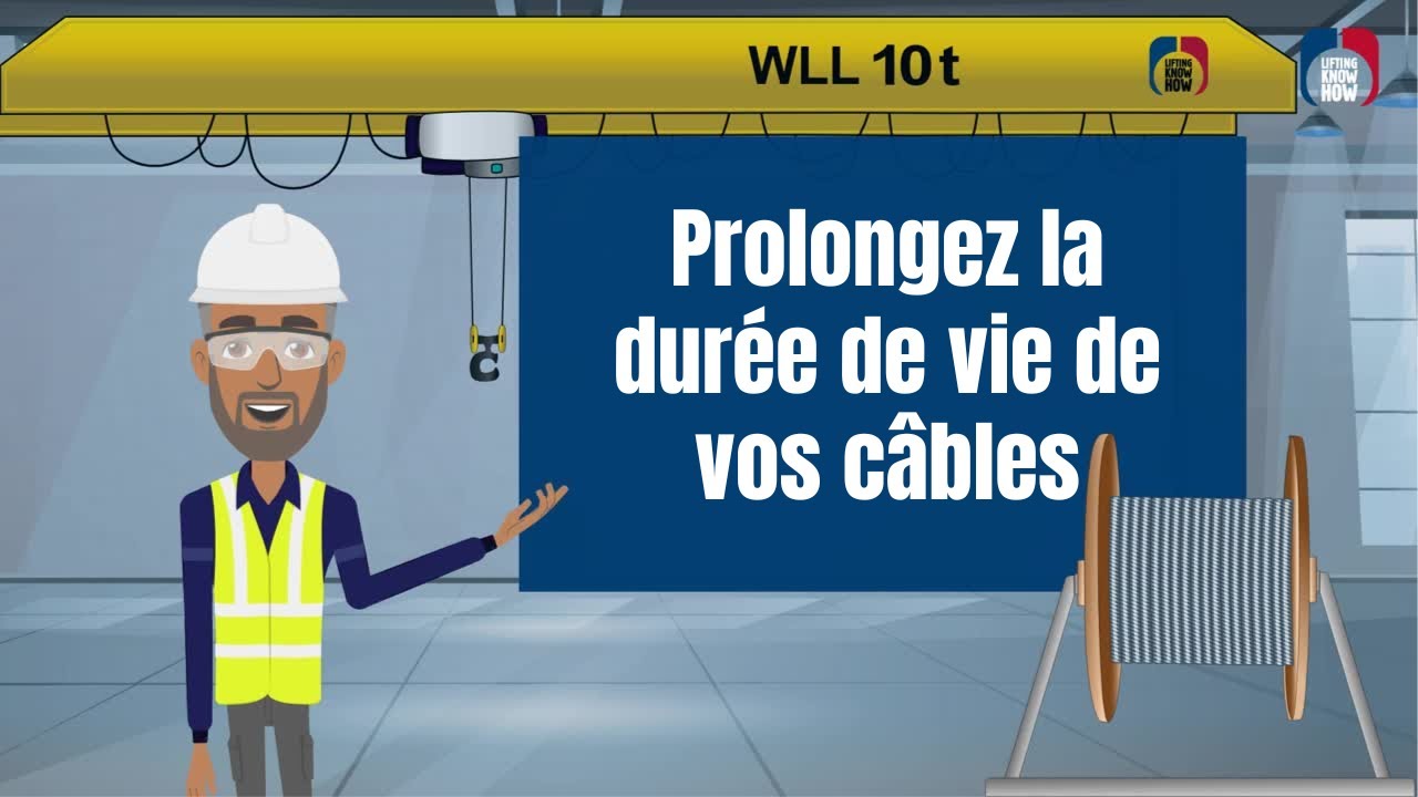 LIFTING KNOW HOW 8 - PROLONGEZ LA DUREE DE VIE DE VOS CABLES !