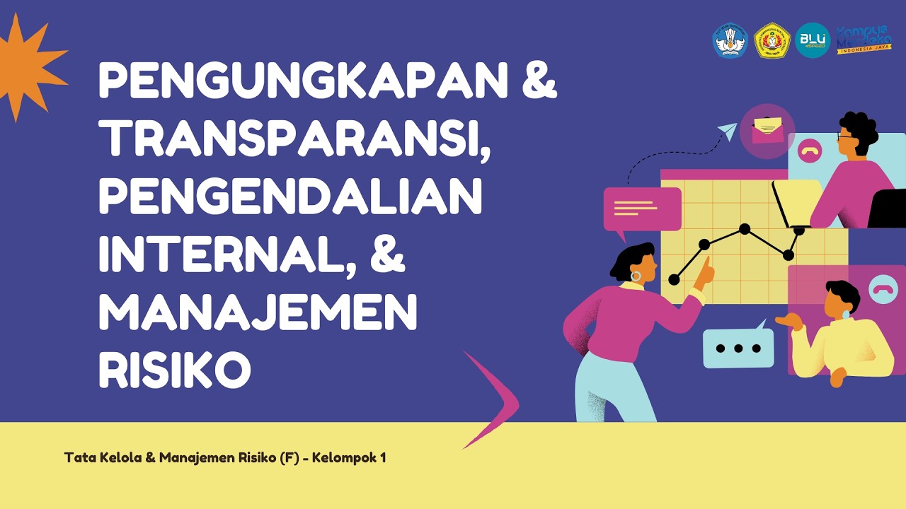 Pengungkapan & Transparansi, Pengendalian Internal, dan Manajemen Risiko - Kelompok 1 (TKMR F)