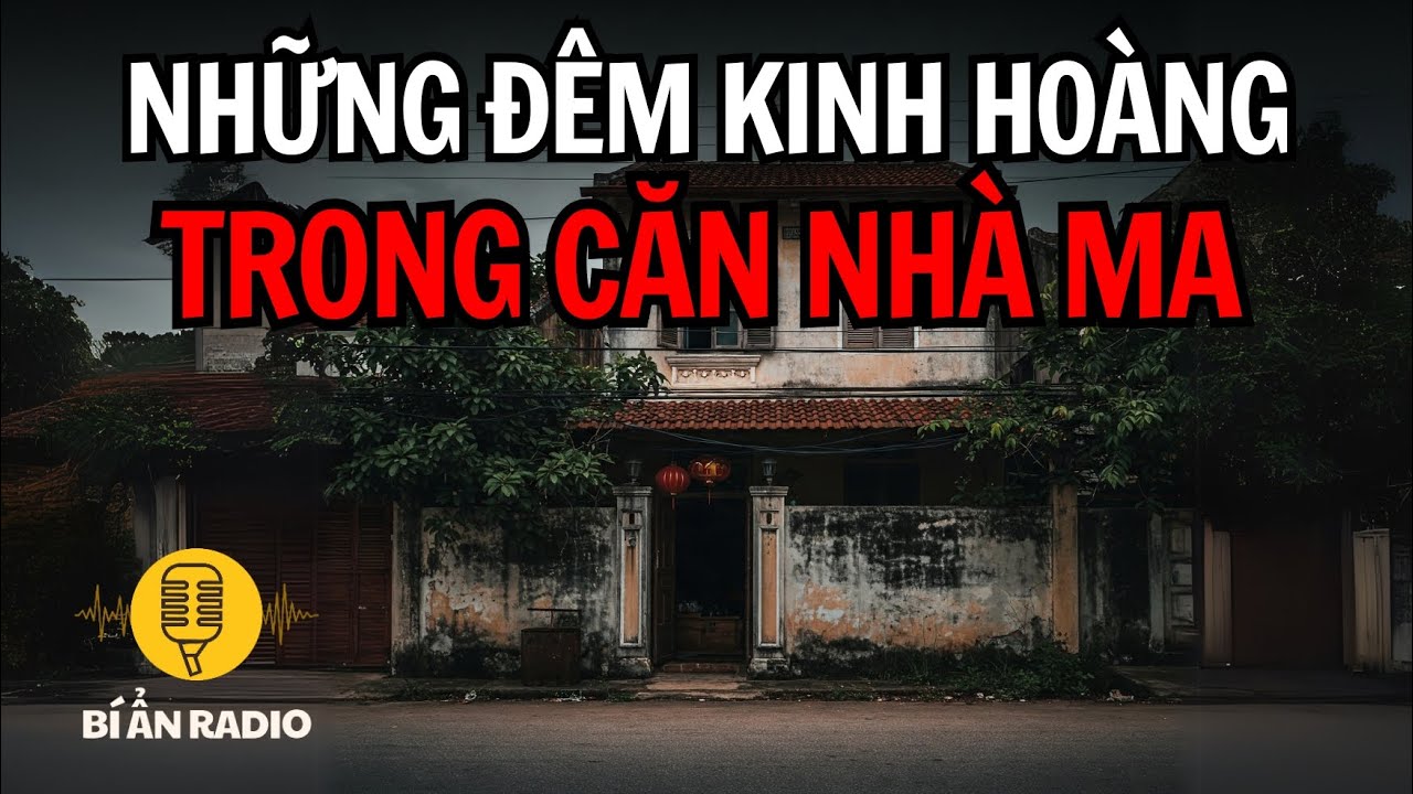 Truyện ma lạnh gáy: Những đêm kinh hoàng trong căn nhà ma #chuyenma