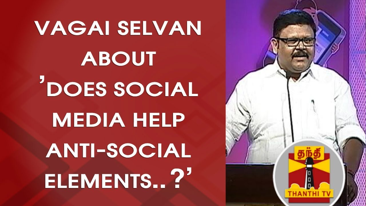 Vaigai Selvan  on Does Social Media help Anti-social elements? | Makkal Mandram | ThanthiTV