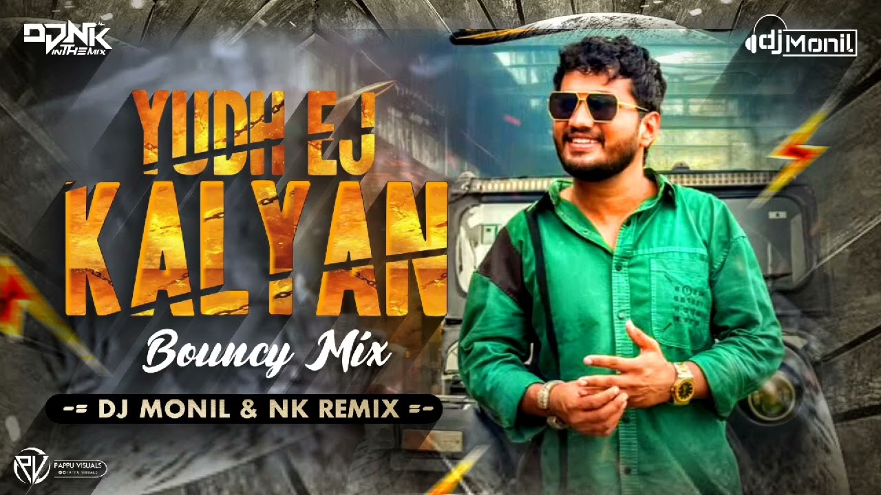 YUDH EJ KALYAN | BOUNCY MIX  | NK REMIX AND DJ MONIL ANAND CITY