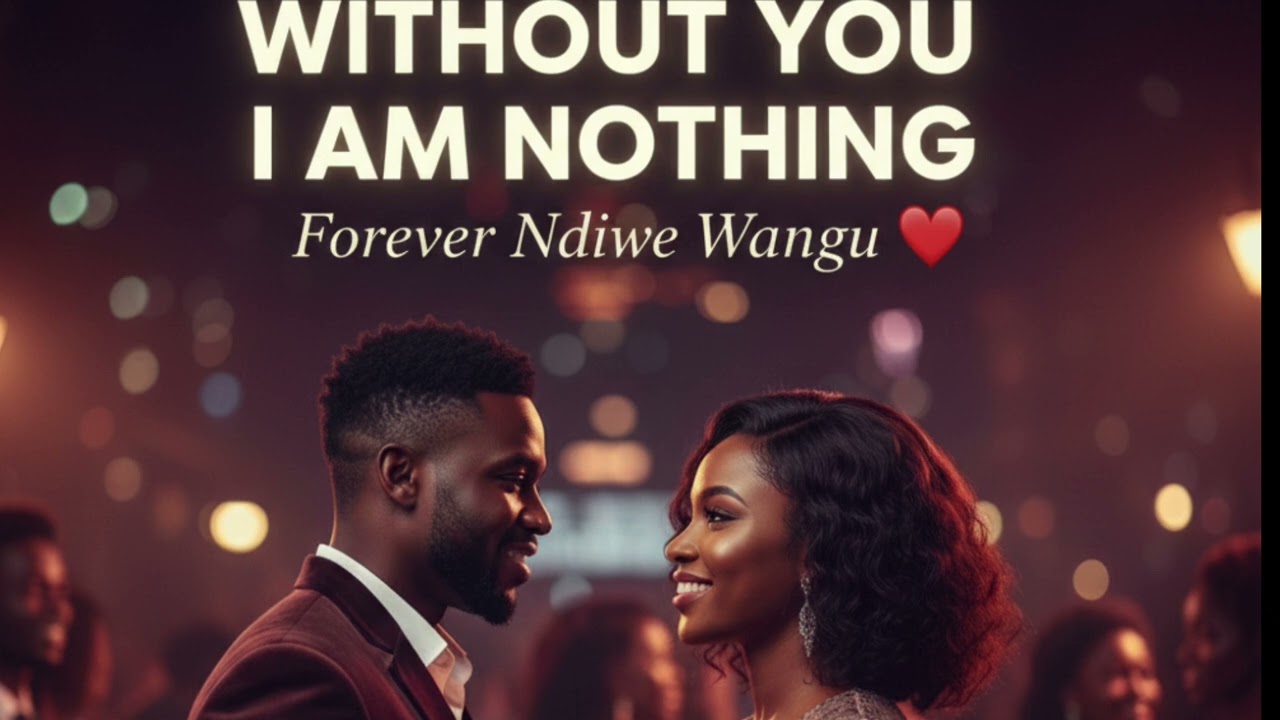 Without You I Am Nothing (Forever Ndiwe Wangu)