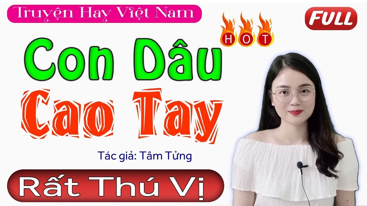 [FULL] CON DÂU CAO TAY _ 30 Phút nghe cực hứng thú