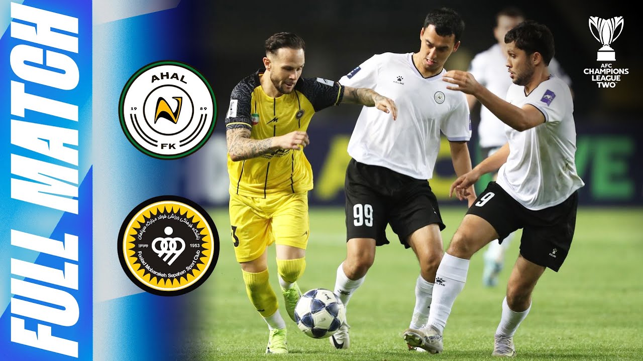 Ahal FC 🇹🇲 vs Sepahan SC 🇮🇷 | Full Match | AFC Champions League Two&trade; 2025/26