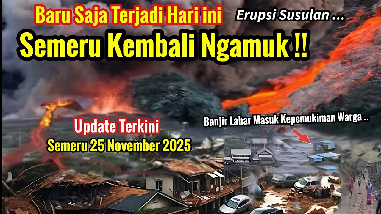 SEMERU ERUPSI NGAMUK DAHSYAT HARI INI, BANJIR LAHAR SEMERU MASUK PEMUKIMAN,Kondisi Semeru 25/11/2025