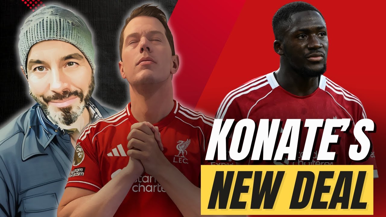Positive Vibes - Konate's Liverpool Contract Latest