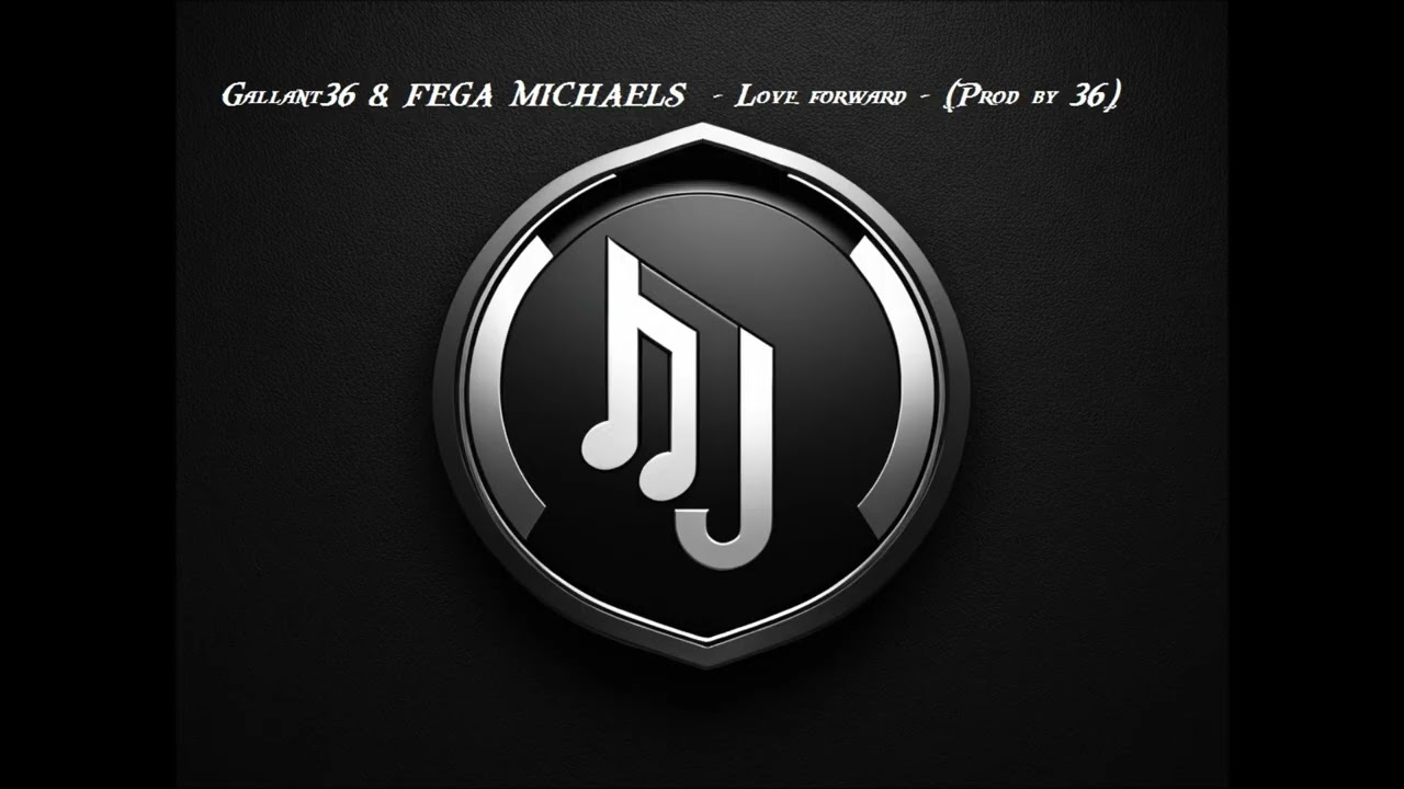 Gallant36 & FEGA MICHAELS  - Love forward - (Prod by 36)