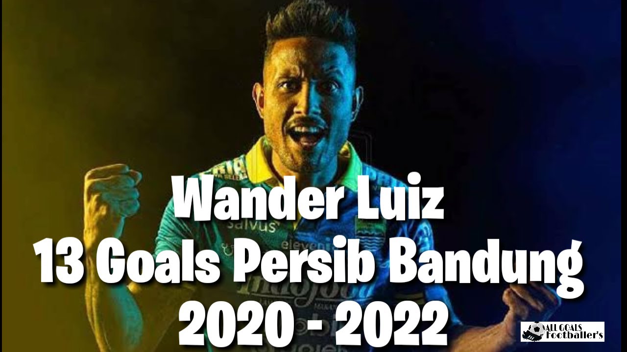 Wander Luiz 13 Goals Persib Bandung 2020 - 2022
