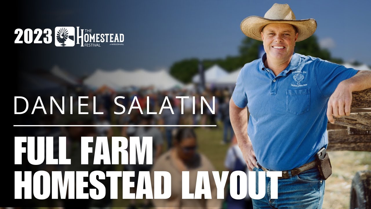 Daniel Salatin: Full Farm Homestead Layout (2023)