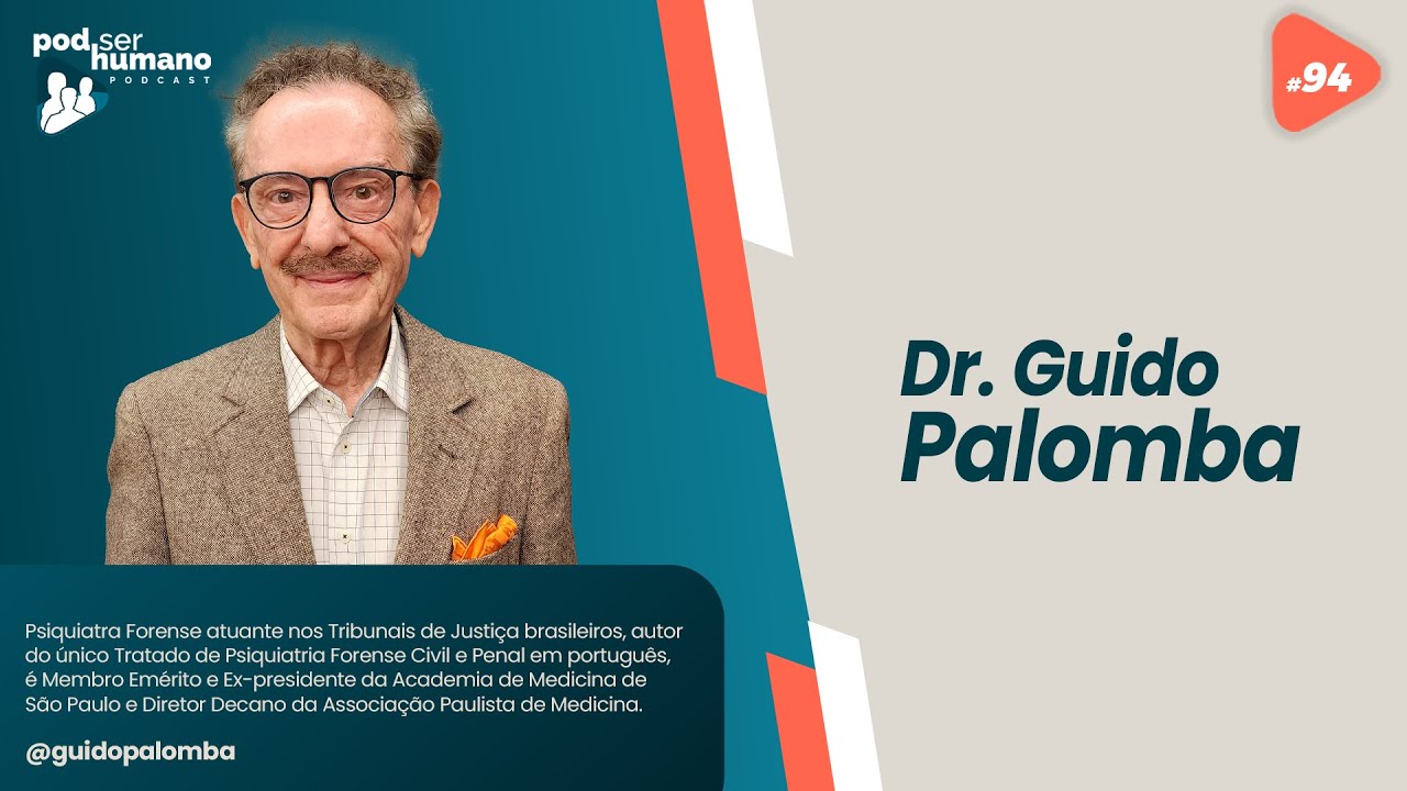 Pod Ser Humano Ep #94 - Dr Guido Palomba  - Psicopatia e Transtornos Mentais