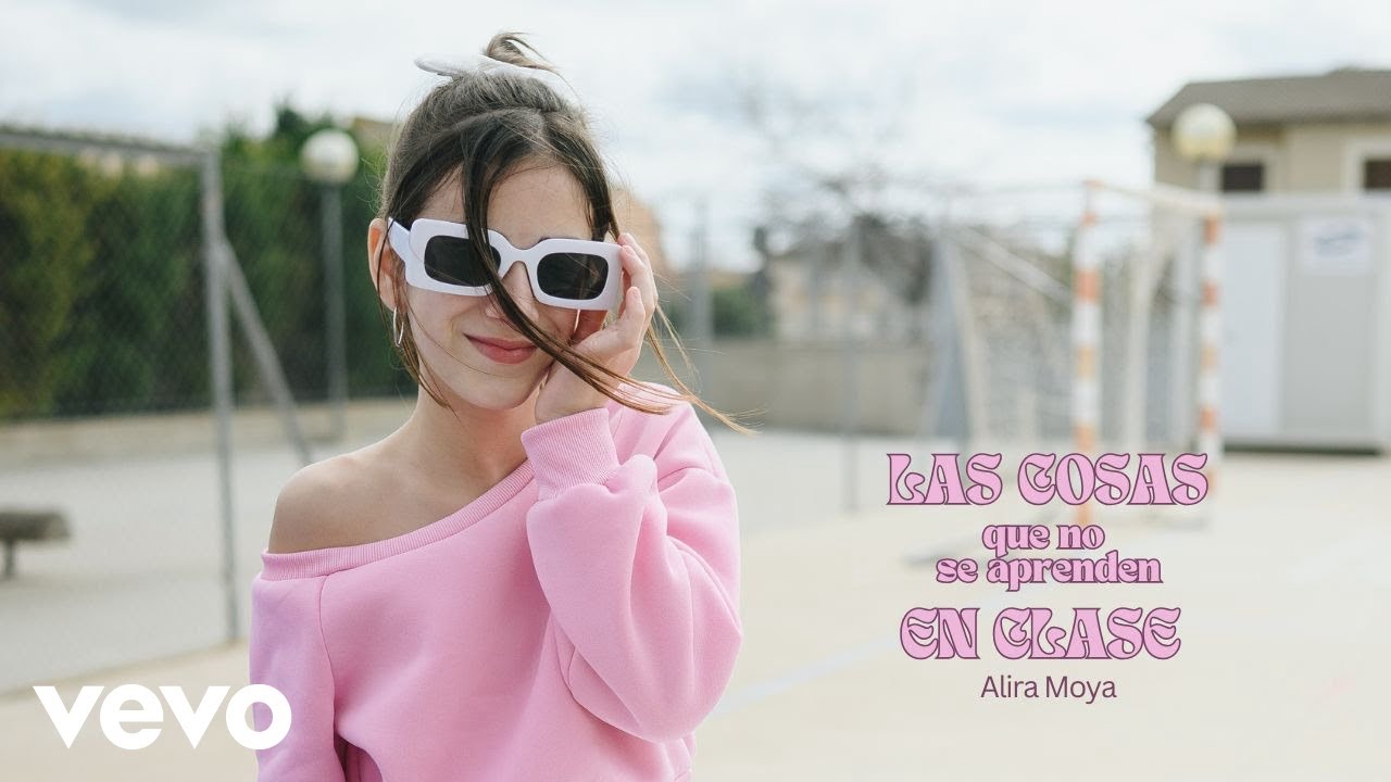 Alira Moya - Las cosas que no se aprenden en clase (Video Oficial)
