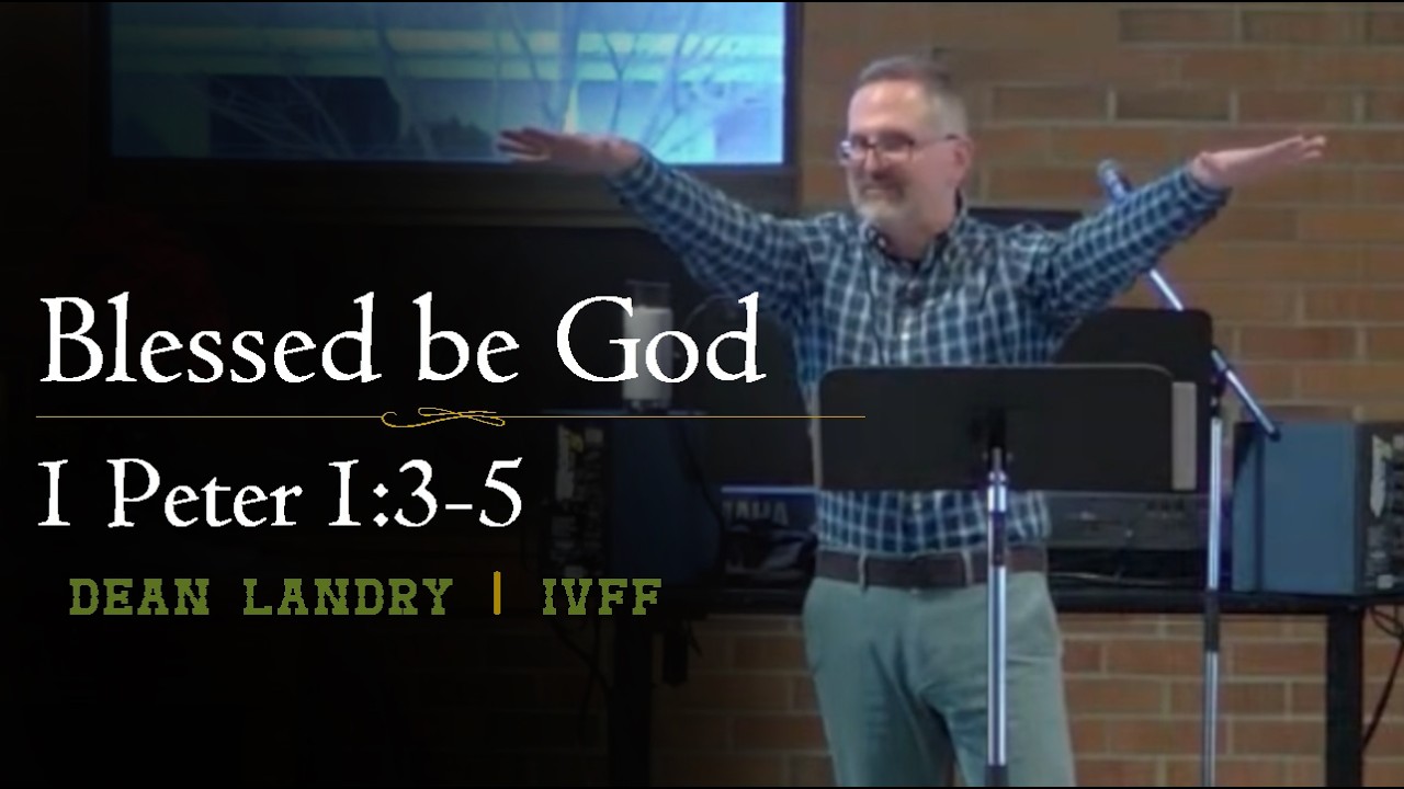 Blessed be God | 1 Peter 1:3-5 — Dean Landry