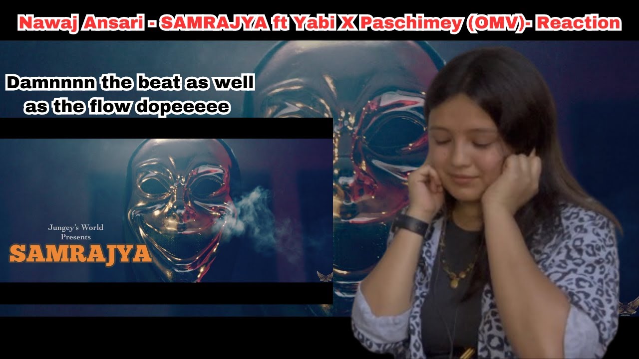 Reacting to ​⁠@NawajAnsari- Samrajya ft ​⁠@YABITheGOAT X ​⁠@paschimey (OMV)