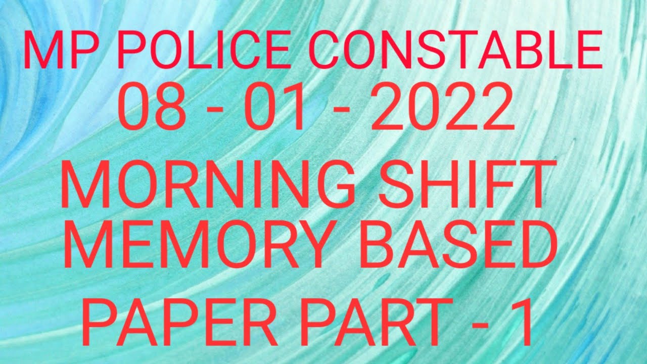MP POLICE CONSTABLE EXAM MEMORY BASED PAPER SOLUTION 08  - 01 - 2022 MORNING SHIFT PART - 1