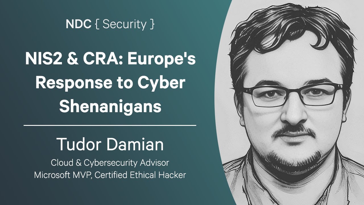 NIS2 & CRA: Europe's Response to Cyber Shenanigans - Tudor Damian - NDC Security 2024