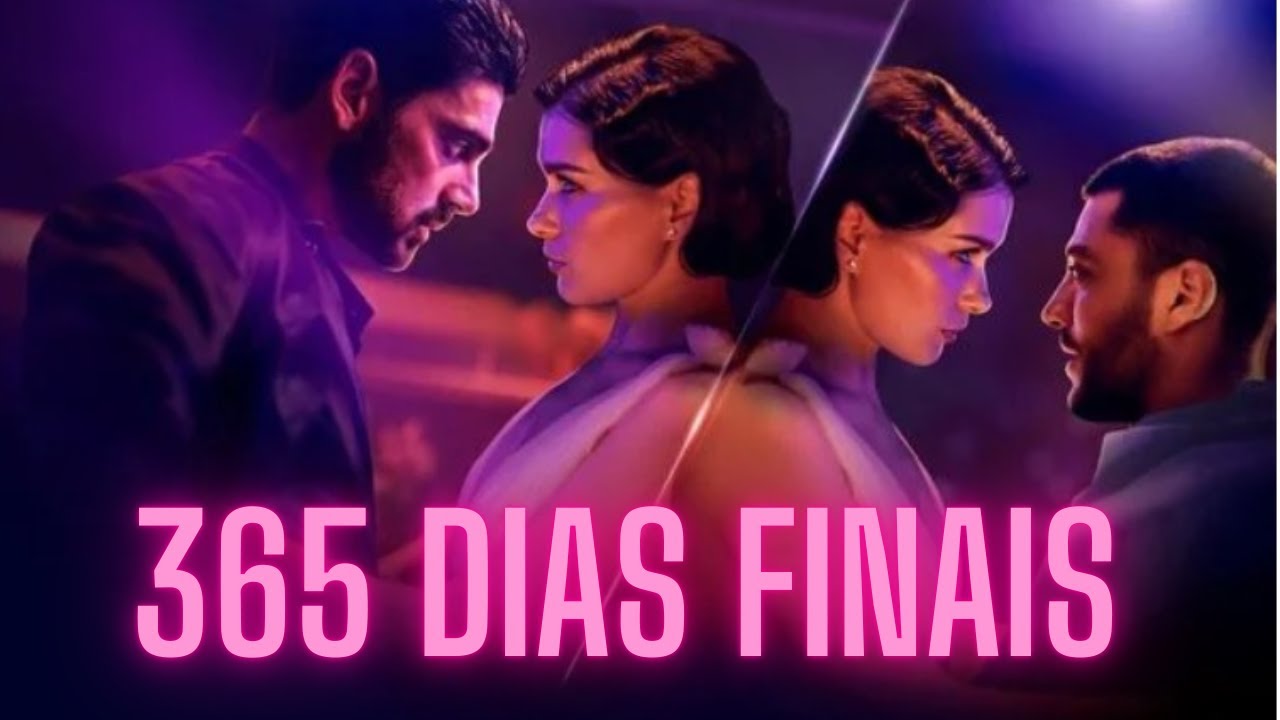 365 Dias Finais 🎬 O que &eacute; ruim, sempre pode piorar! ⚠️spoilers