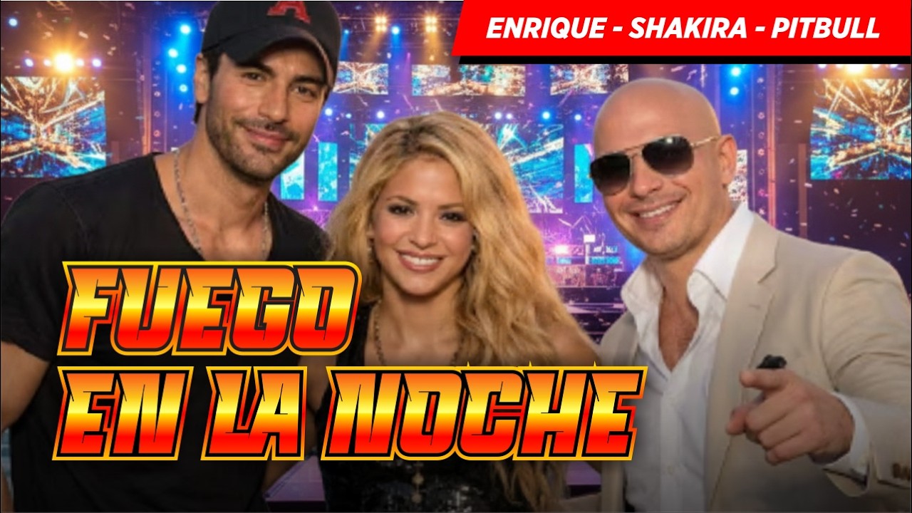 Fuego En La Noche - Pitbull - Enrique Iglesias - Shakira ( Official Ai Music 2026 )