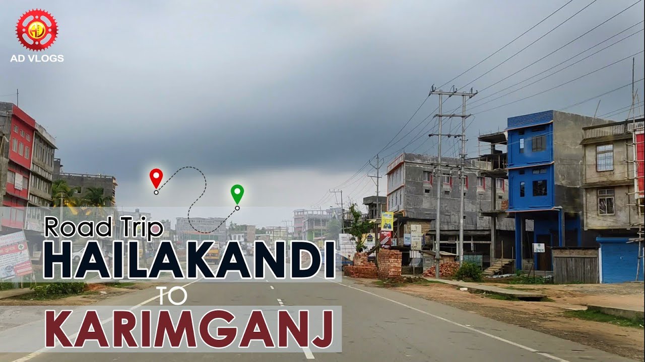 Road Trip Hailakandi to Karimganj, Assam. India. | AD VLOGS | Ajoy Das.