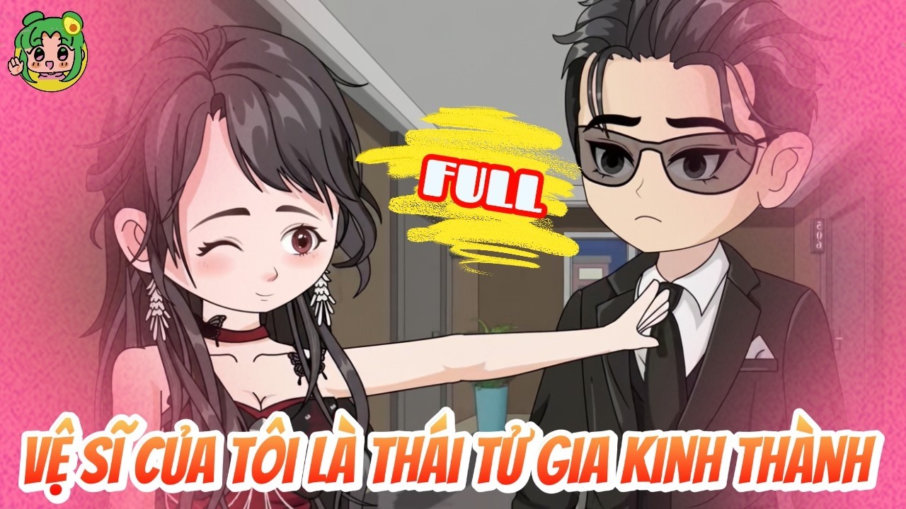 FULL - Vệ Sĩ Của Tôi Là Thái Tử Gia Kinh Thành | Bơ Review