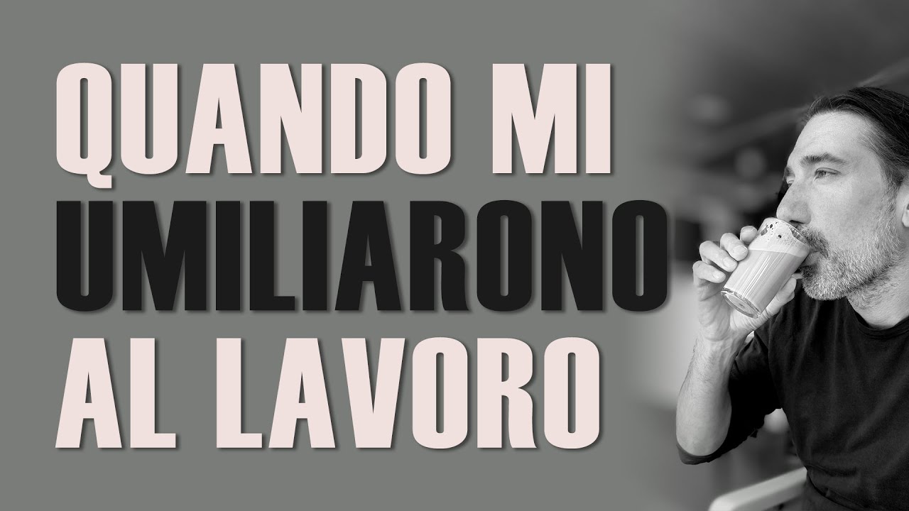 Quella volta che mi hanno umiliato al lavoro