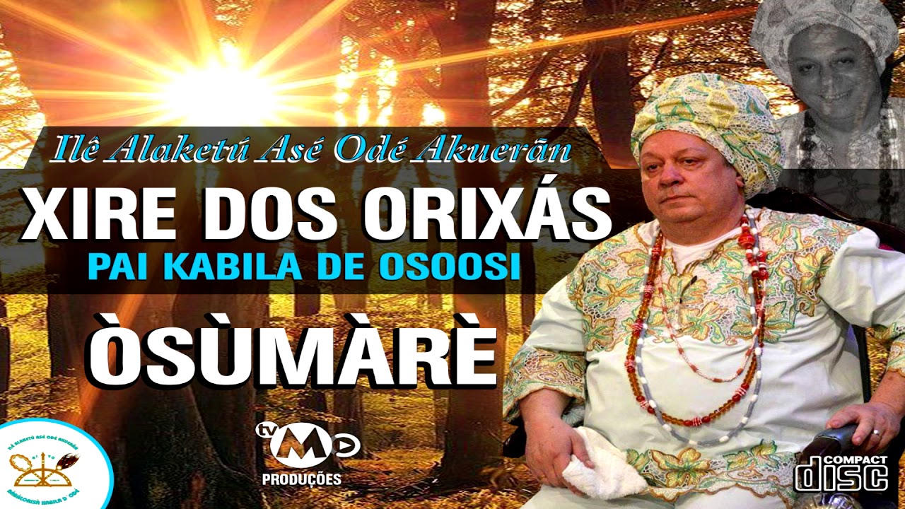 Xire dos Orixás - Pai Kabila de Òsóòsí - Faixa Òsùmàrè
