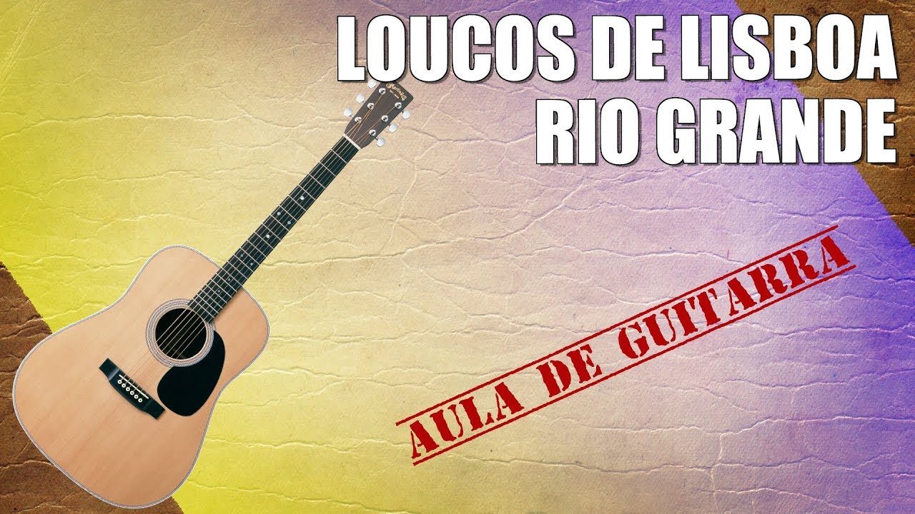 Como Tocar: Loucos de Lisboa - Rio Grande | Aula de Guitarra | Cifras