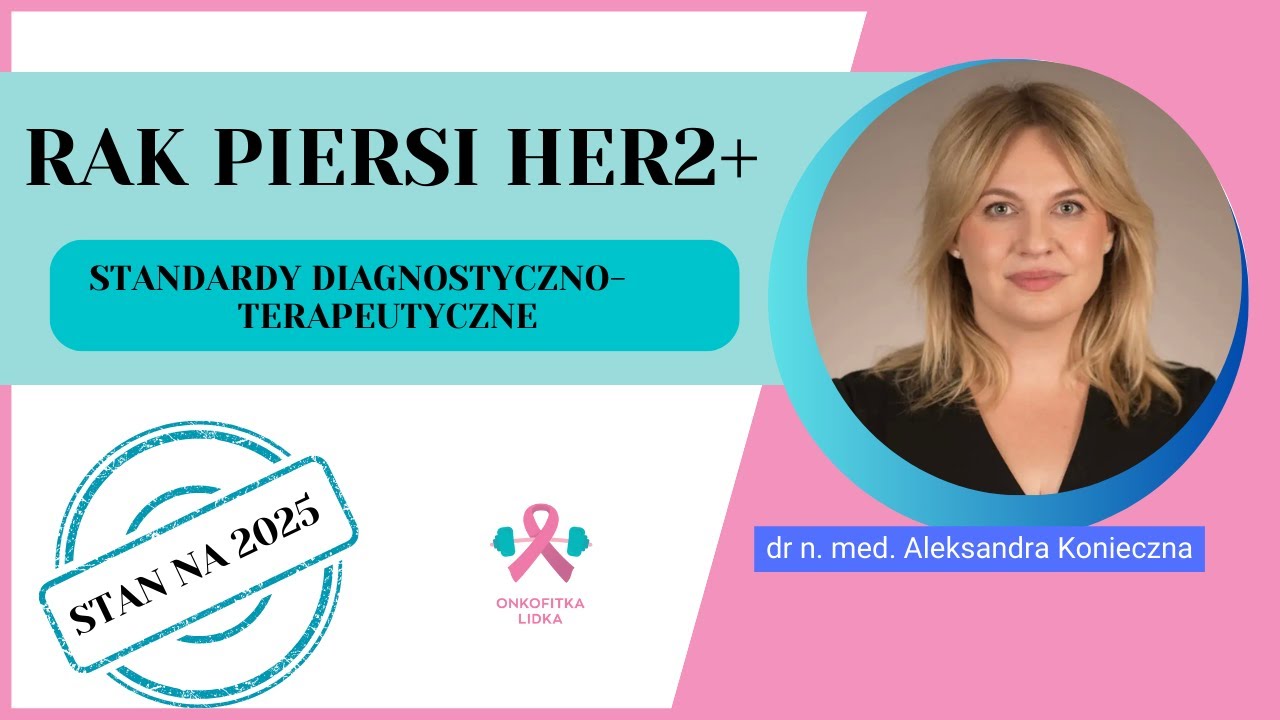 Odcinek 163. Rak piersi HER 2 dodatni. Nowe standardy diagnostyczno-terapeutyczne. Stan na 2025 rok.