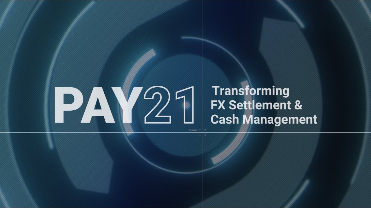 Pay21 March: Transforming FX Settlement & Cash Management