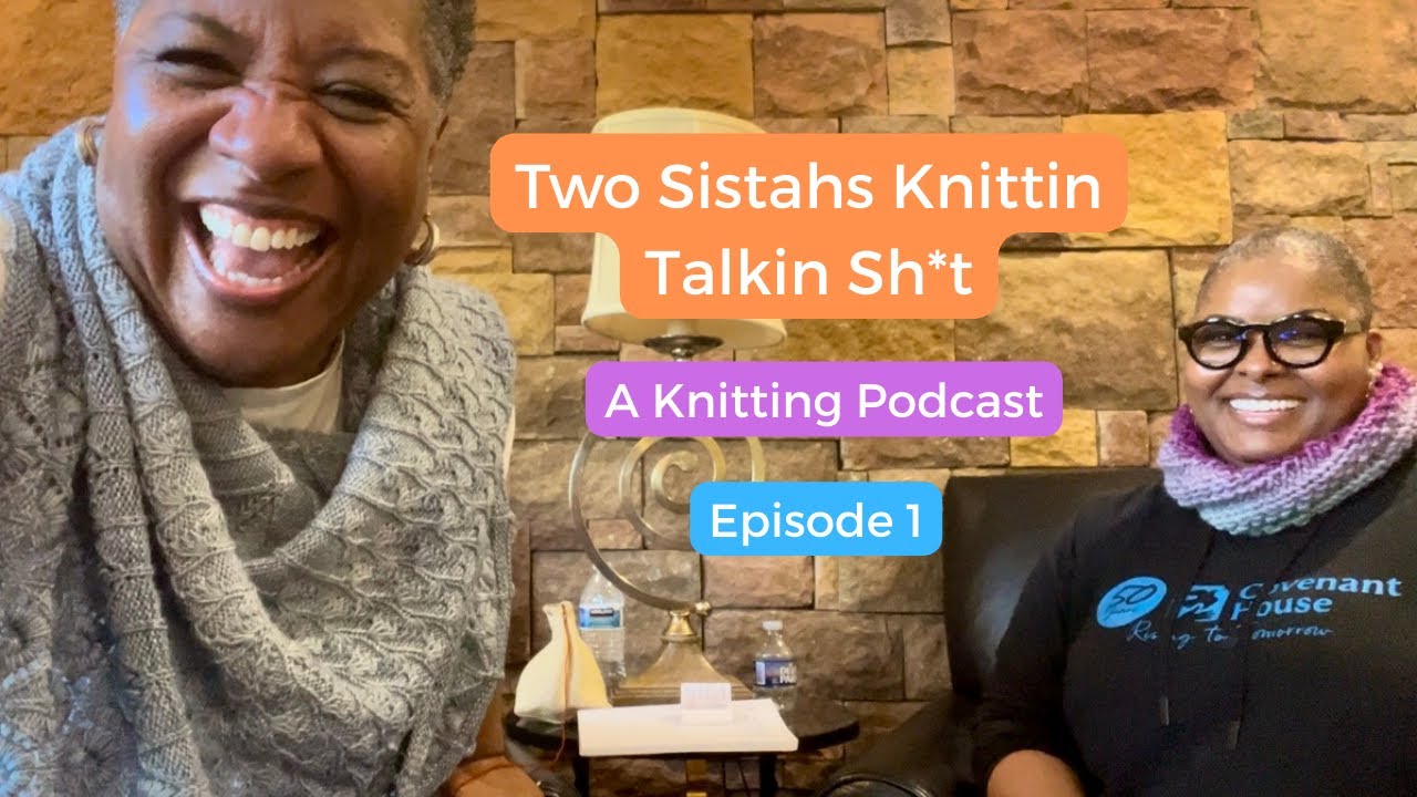 🎙️Добро пожаловать на Two Sistahs Knittin Talkin Shit: свежий и забавный подкаст о вязании! | Эпи...