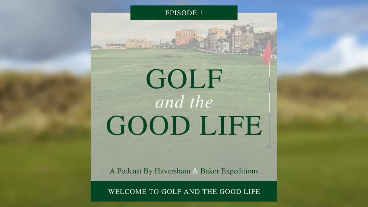 Welcome to the Golf and the Good Life Podcast – Episode 1