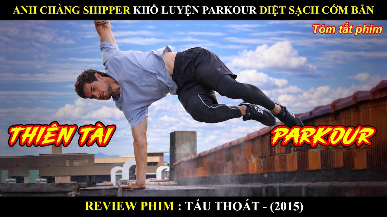 [Review Phim] Anh Chàng Shipper Khổ Luyện Parkour Diệt Sạch Cớm Bẩn