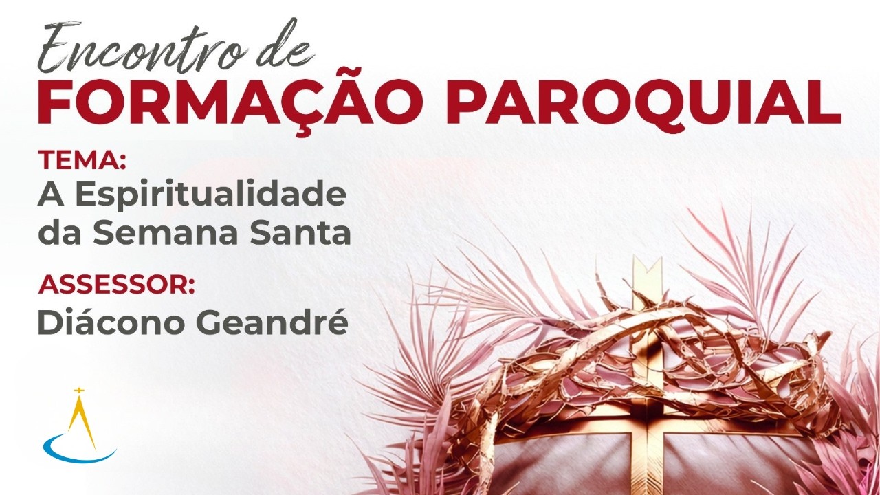 Formação Paroquial sobre a Semana Santa com o Diácono Marcus Geandré - 16/03/2026