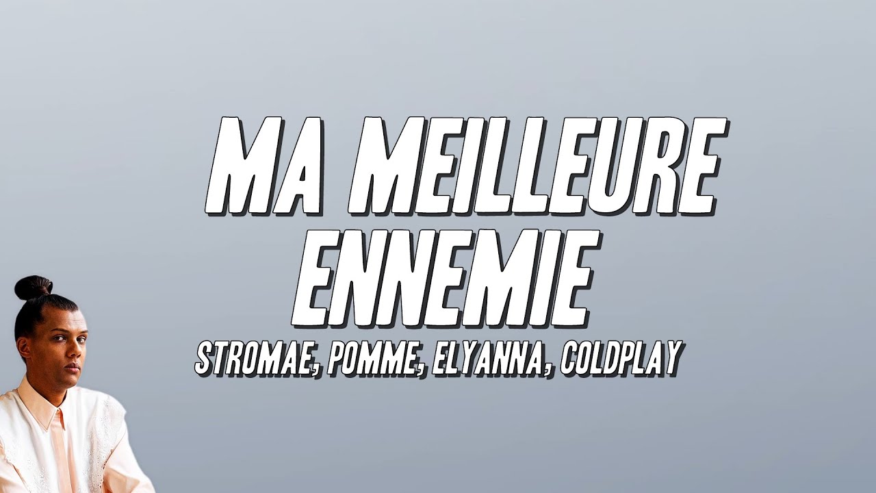 Stromae, Pomme, Elyanna - Ma Meilleure Ennemie ft. Coldplay (Paroles)