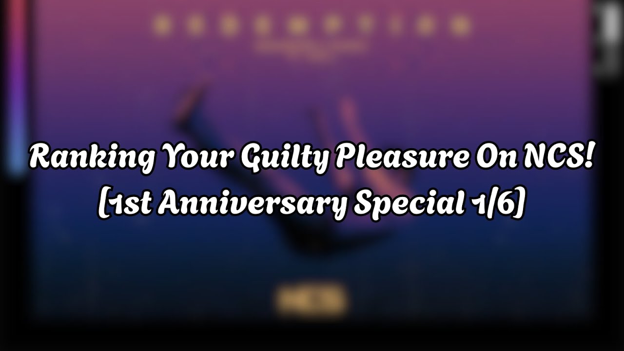 Ranking Your Guilty Pleasure On NCS! [1st Anniversary Special 1/6]