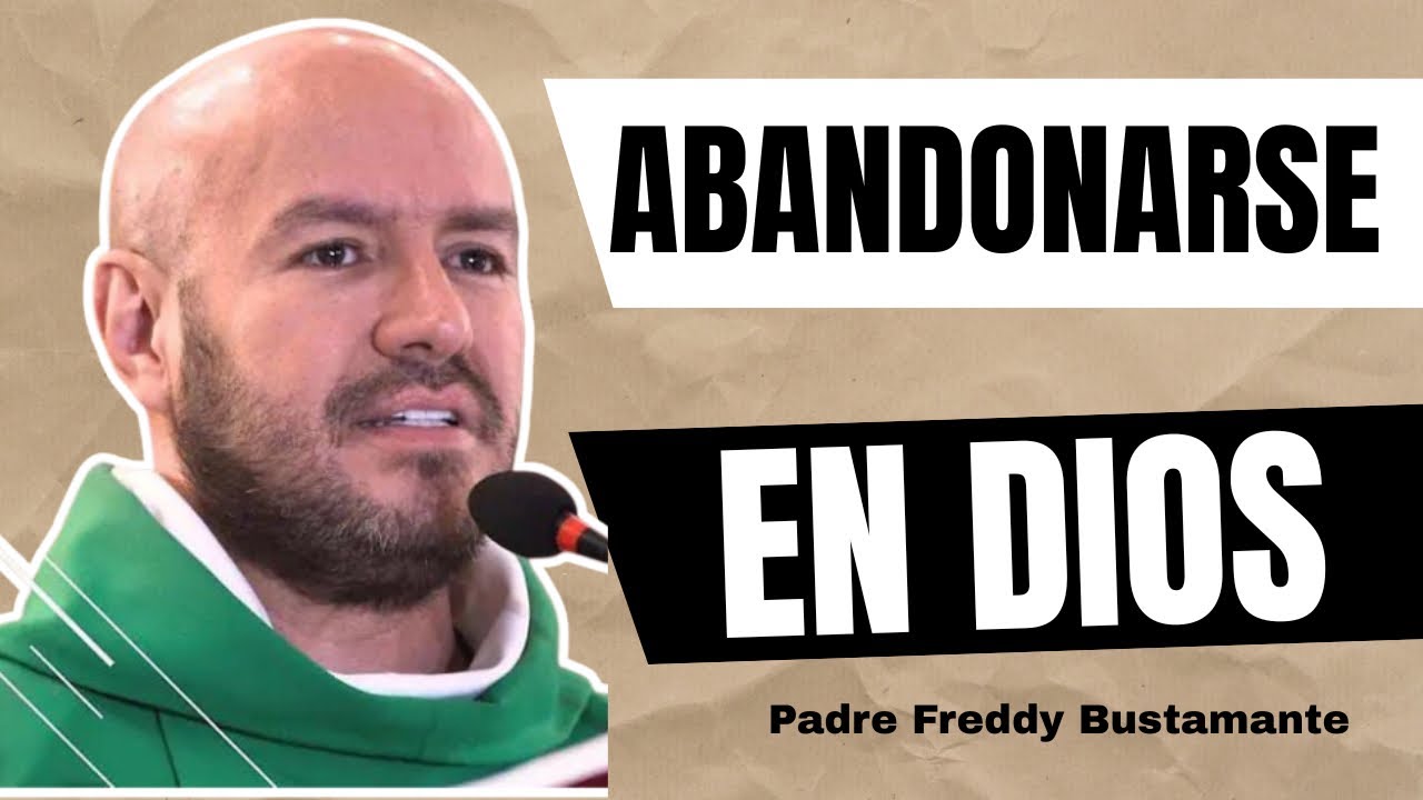 Abandonarse en Dios  -  Padre Freddy Bustamante