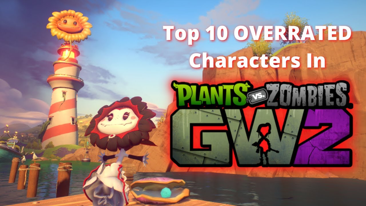 Top 10 Most OVERRATED Characters! (Plants vs. Zombies Garden Warfare 2)