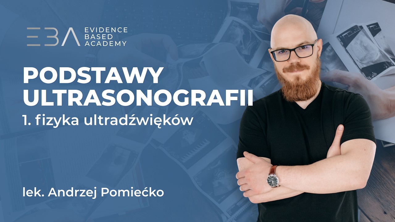 PODSTAWY ULTRASONOGRAFII | #1 fizyka ultradźwięk&oacute;w | Evidence Based Academy