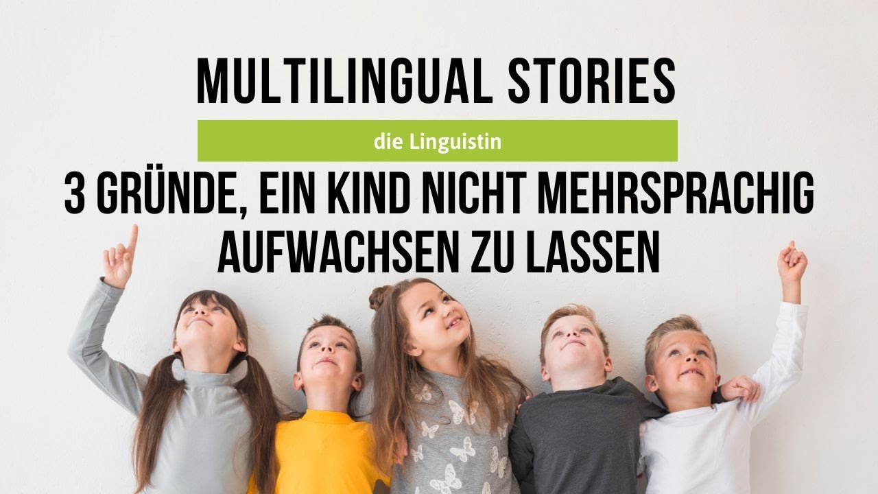 3 Gründe, ein Kind nicht mehrsprachig aufwachsen zu lassen