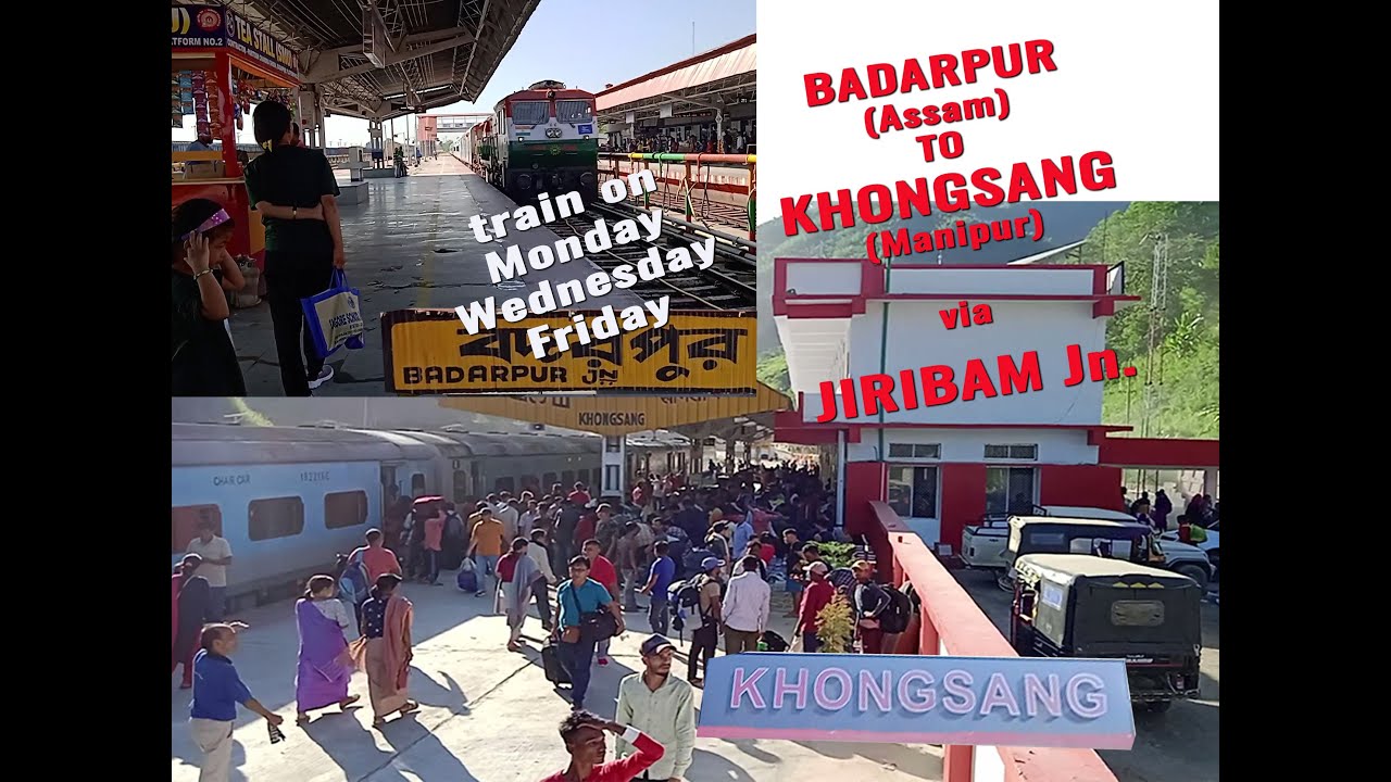 BADARPUR (Assam) TO KHONGSANG (Manipur) TRAIN JOURNEY