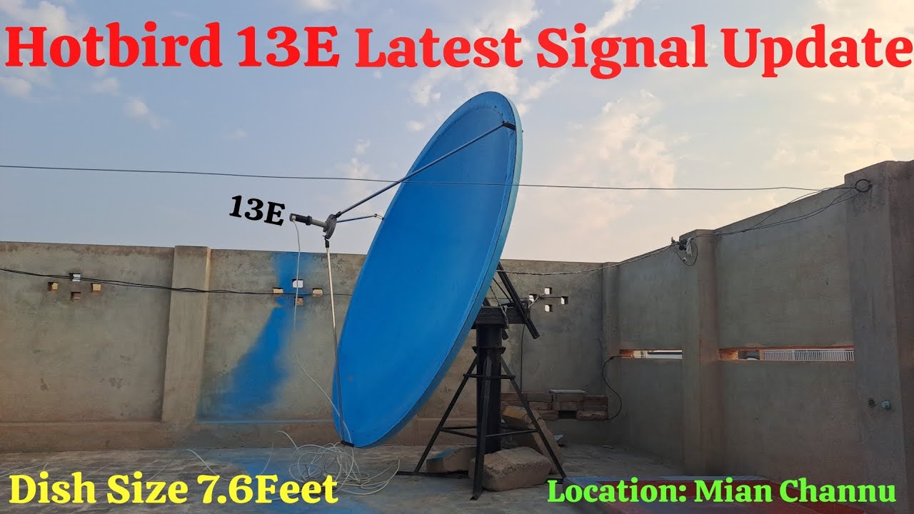 HotBird 13E Latest Signal Update In (Punjab) Pakistan On 7.6Feet Dish Antenna.