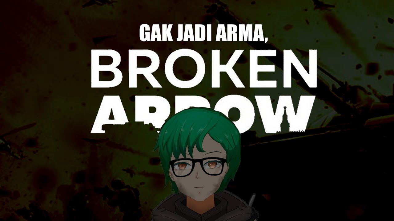 Gak Jadi Arma 3, Broken Arrow Kita